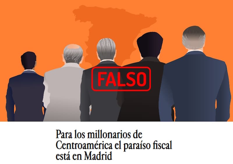 Noticia falsa (publicada en No Ficción): «Para los millonarios de Centroamérica el paraíso fiscal está en Madrid» Noticia falsa (publicada en No Ficción): «Para los millonarios de Centroamérica el paraíso fiscal está en Madrid»